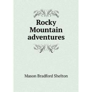  Rocky Mountain adventures Mason Bradford Shelton Books