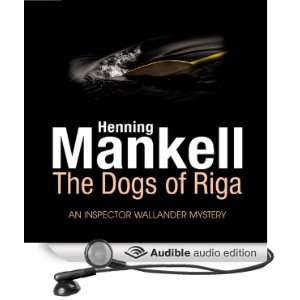  The Dogs of Riga (Audible Audio Edition) Henning Mankell 
