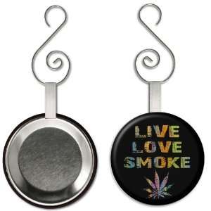  LIVE LOVE SMOKE Pot Leaf 2.25 inch Button Style Hanging 