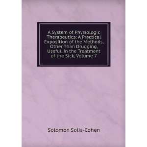   , in the Treatment of the Sick, Volume 7 Solomon Solis Cohen Books