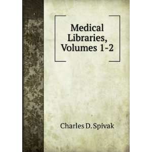  Medical Libraries, Volumes 1 2 Charles D. Spivak Books