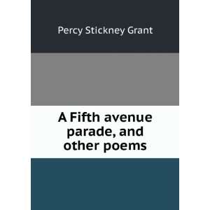   Fifth avenue parade, and other poems Percy Stickney Grant Books