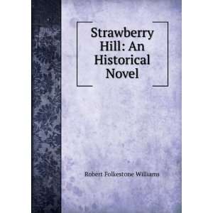  Strawberry Hill An Historical Novel Robert Folkestone 