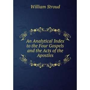   the Four Gospels and the Acts of the Apostles William Stroud Books