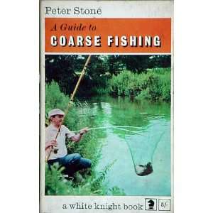  A Guide to Coarse Fishing Peter Stone Books