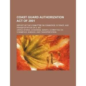 Coast Guard Authorization Act of 2001 report of the Committee on 