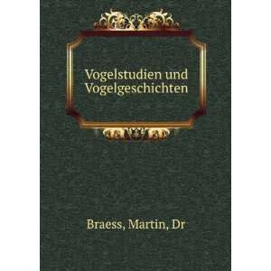    Vogelstudien und Vogelgeschichten Martin, Dr Braess Books