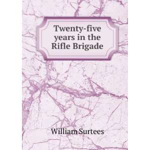    Twenty five years in the Rifle Brigade William Surtees Books