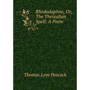   , Or, The Thessalian Spell A Poem Thomas Love Peacock Books