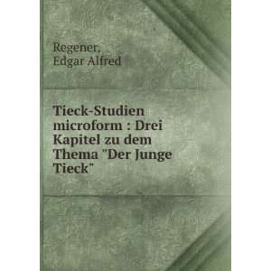   Kapitel zu dem Thema Der Junge Tieck Edgar Alfred Regener Books