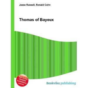  Thomas of Bayeux Ronald Cohn Jesse Russell Books