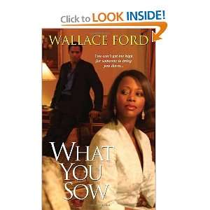  What You Sow [Mass Market Paperback] Wallace Ford Books