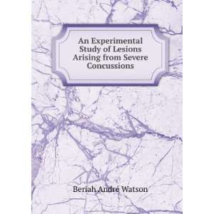   Lesions Arising from Severe Concussions Beriah AndrÃ© Watson Books