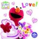 Elmos World Love (Sesame Street) (Sesame Street(R) Elmos World(TM 