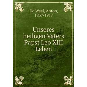   heiligen Vaters Papst Leo XIII Leben Anton, 1837 1917 De Waal Books