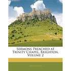 new sermons preached at trinity chapel brighton volum expedited 