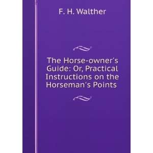   Instructions on the Horsemans Points . F. H. Walther Books