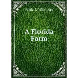  A Florida Farm Frederic Whitmore Books