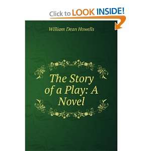  The story of a play; a novel William Dean Howells Books