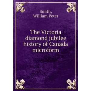   jubilee history of Canada microform William Peter Smith Books
