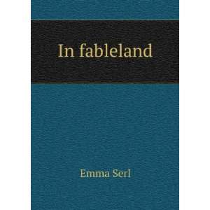 In fableland Emma Serl  Books