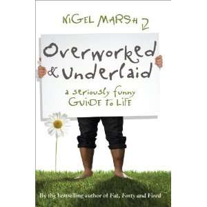  Overworked and Underlaid: A Seriously Funny Guide to Life 