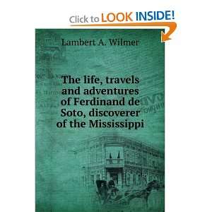   , discoverer of the Mississippi Lambert A. Wilmer  Books
