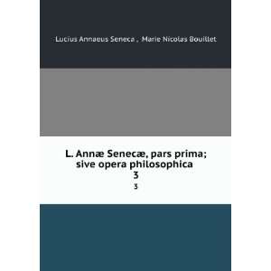  L. AnnÃ¦ SenecÃ¦, pars prima; sive opera philosophica 