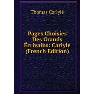  Pages Choisies Des Grands Ã?crivains Carlyle (French 