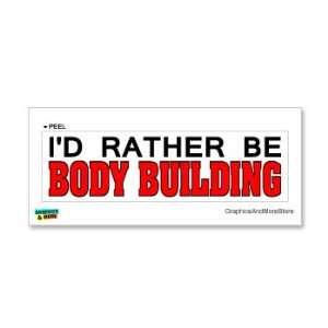   Rather Be Body Building   Window Bumper Laptop Sticker: Automotive