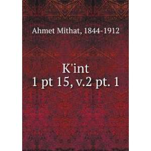  Kint. 1 pt 15, v.2 pt. 1 1844 1912 Ahmet Mithat Books