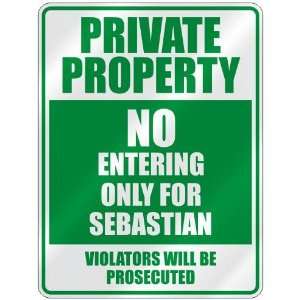   PRIVATE PROPERTY NO ENTERING ONLY FOR SEBASTIAN 