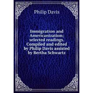  by Philip Davis assisted by Bertha Schwartz Philip Davis Books