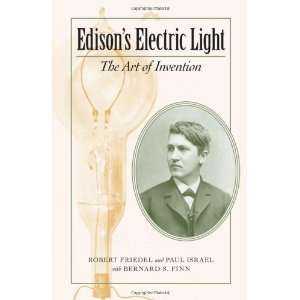  Edisons Electric Light The Art of Invention (Johns Hopkins 