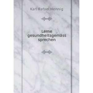    Lerne gesundheitsgemÃ¤ss sprechen Karl Rafael Hennig Books