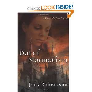  Out of Mormonism: A Womans True Story [Paperback]: Judy 
