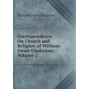   of William Ewart Gladstone, Volume 2 William Ewart Gladstone Books