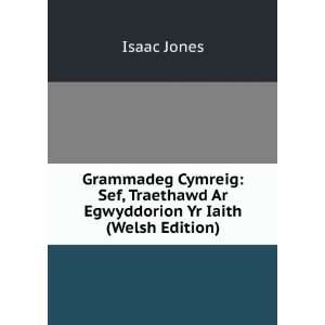   Traethawd Ar Egwyddorion Yr Iaith (Welsh Edition) Isaac Jones Books