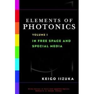    Elements of Photonics Volume 1 (9780471839385) Keigo Iizuka Books