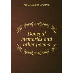  Donegal memories and other poems James Nichol Johnston 