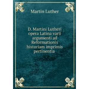   Reformationis historiam imprimis pertinentia . Martin Luther Books