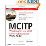 MCITP Windows Server 2008 Server Administrator Study Guide (Exam 70 
