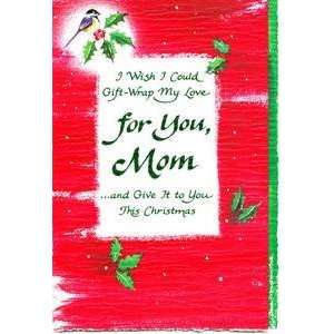   Christmas I Wish I Could Gift Wrap My Love Mom