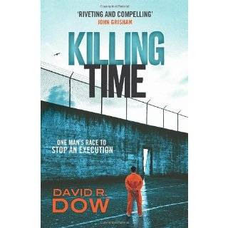 Killing Time One Mans Race to Stop an Execution by David R. Dow (Mar 