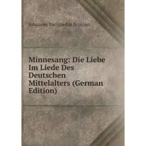Minnesang Die Liebe Im Liede Des Deutschen Mittelalters (German 