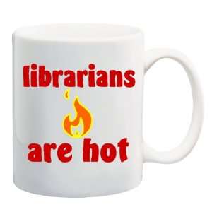  LIBRARIANS ARE HOT Mug Coffee Cup 11 oz: Everything Else