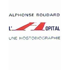 Lhôpital une hostobiographie Alphonse Boudard Books