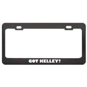 Got Kelley? Nationality Country Black Metal License Plate Frame Holder 