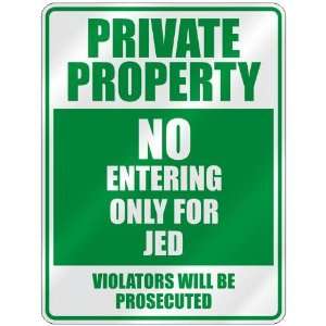   PRIVATE PROPERTY NO ENTERING ONLY FOR JED  PARKING SIGN 