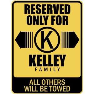   RESERVED ONLY FOR KELLEY FAMILY  PARKING SIGN